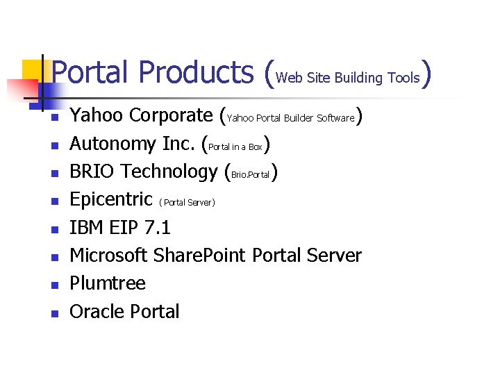 Portal Products (Web Site Building Tools) n n n n Yahoo Corporate (Yahoo Portal