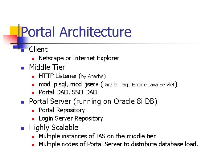 Portal Architecture n Client n n Middle Tier n n HTTP Listener (by Apache)