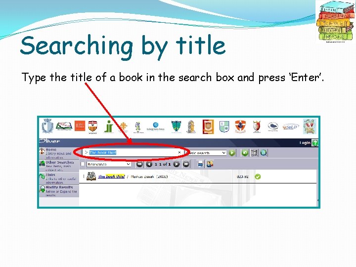 Searching by title Type the title of a book in the search box and