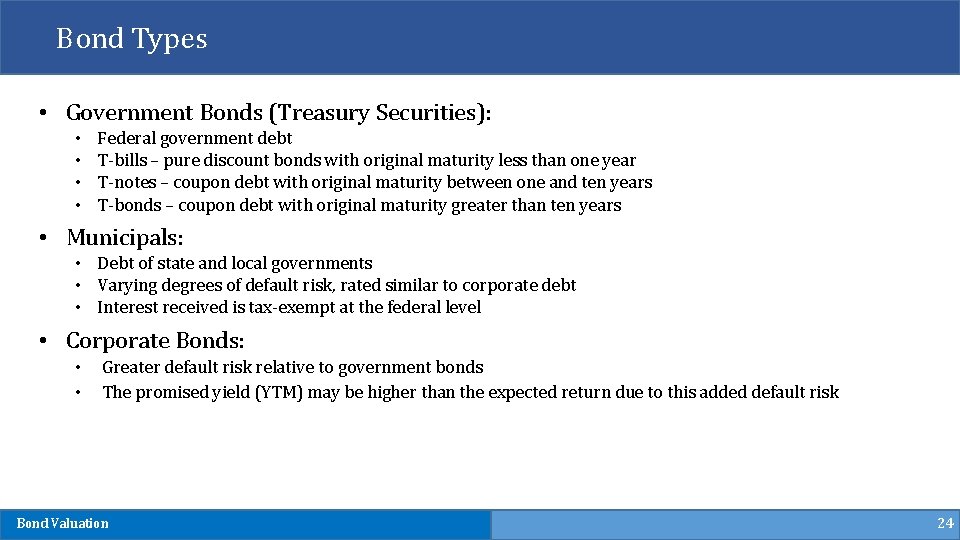 Bond Types • Government Bonds (Treasury Securities): • • Federal government debt T-bills –