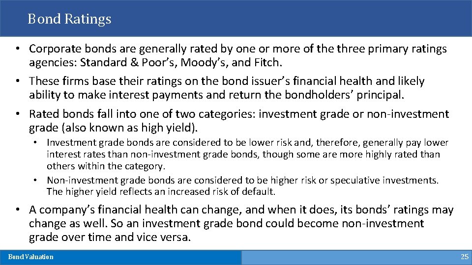 Bond Ratings • Corporate bonds are generally rated by one or more of the