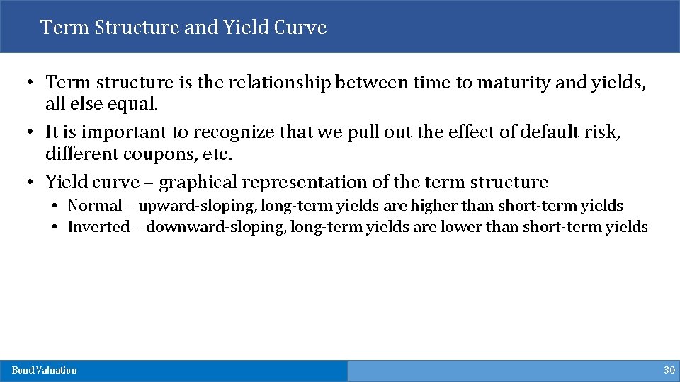 Term Structure and Yield Curve • Term structure is the relationship between time to