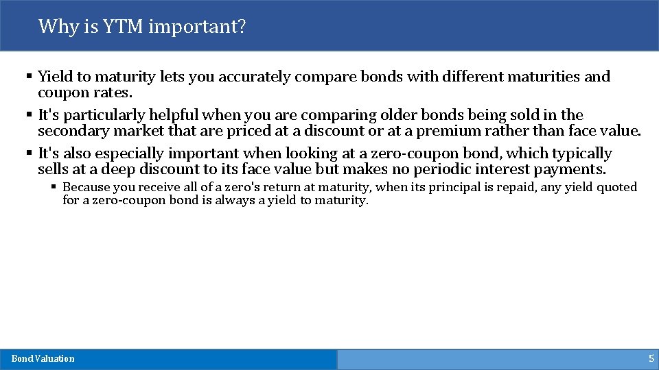 Why is YTM important? § Yield to maturity lets you accurately compare bonds with