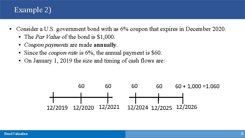 Example 2) • Consider a U. S. government bond with as 6% coupon that