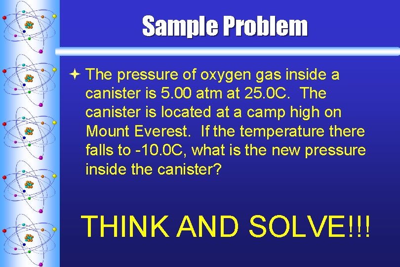 Sample Problem ª The pressure of oxygen gas inside a canister is 5. 00