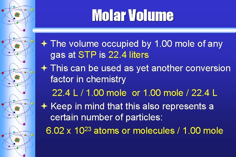 Molar Volume ª The volume occupied by 1. 00 mole of any gas at