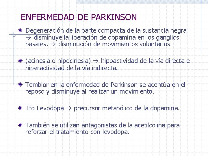 ENFERMEDAD DE PARKINSON Degeneración de la parte compacta de la sustancia negra disminuye la