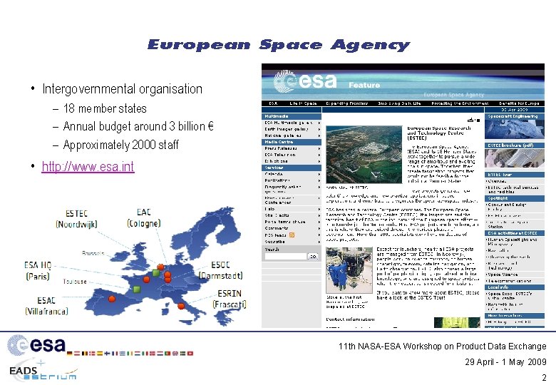 European Space Agency • Intergovernmental organisation – 18 member states – Annual budget around