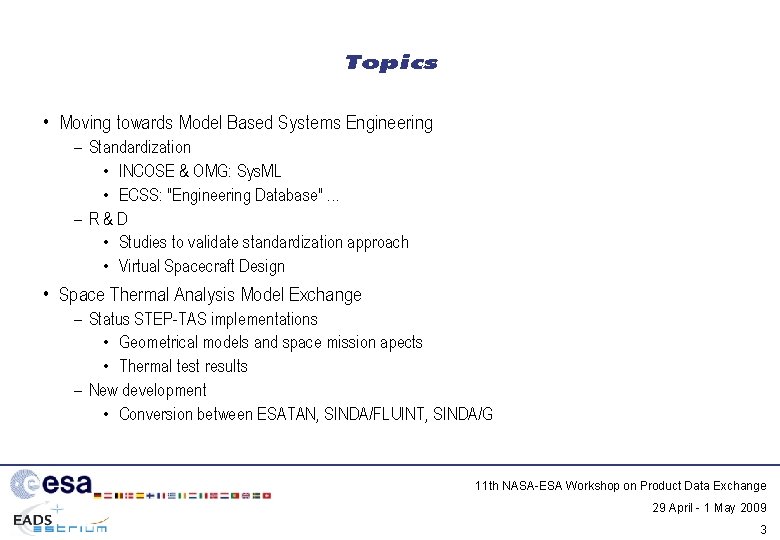 Topics • Moving towards Model Based Systems Engineering – Standardization • INCOSE & OMG: