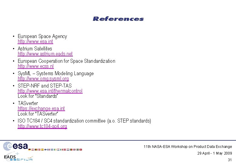 References • European Space Agency http: //www. esa. int • Astrium Satellites http: //www.