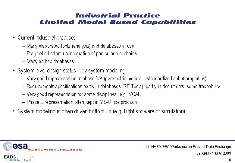 Industrial Practice Limited Model Based Capabilities • Current industrial practice: – Many elaborated tools