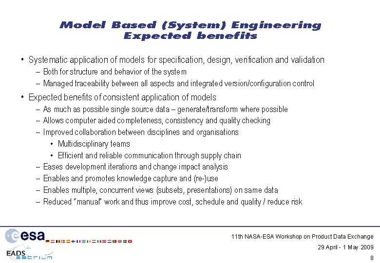 Model Based (System) Engineering Expected benefits • Systematic application of models for specification, design,