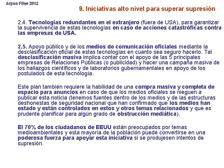 Arpon Files 2012 9. Iniciativas alto nivel para superar supresión 2. 4. Tecnologías redundantes