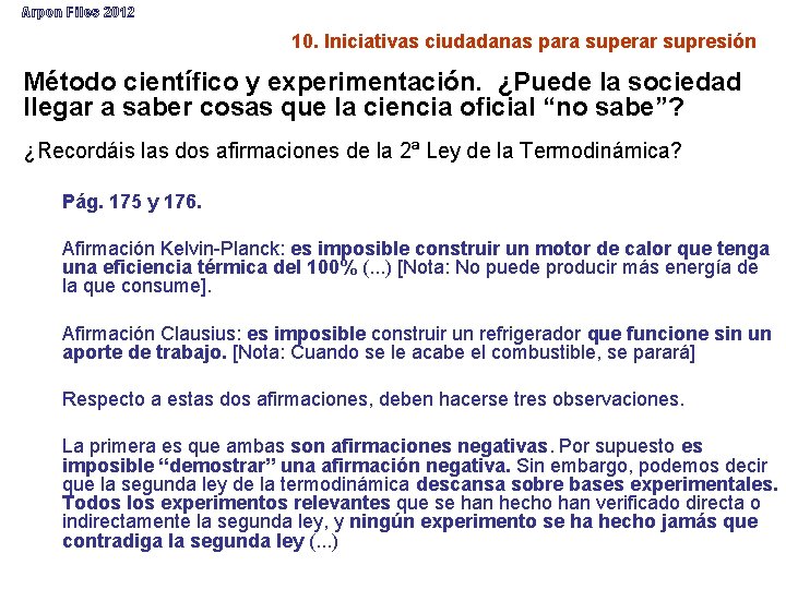 Arpon Files 2012 10. Iniciativas ciudadanas para superar supresión Método científico y experimentación. ¿Puede