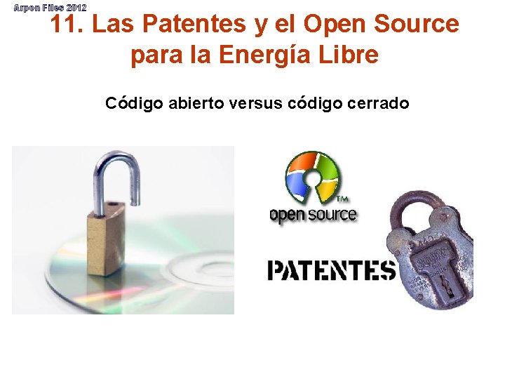 Arpon Files 2012 11. Las Patentes y el Open Source para la Energía Libre