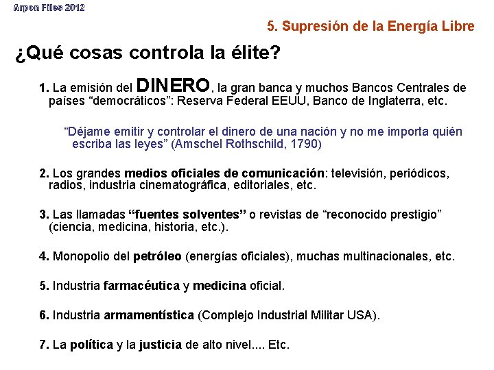 Arpon Files 2012 5. Supresión de la Energía Libre ¿Qué cosas controla la élite?