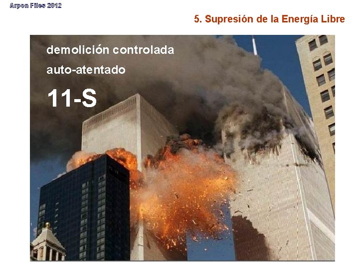 Arpon Files 2012 5. Supresión de la Energía Libre demolición controlada auto-atentado 11 -S