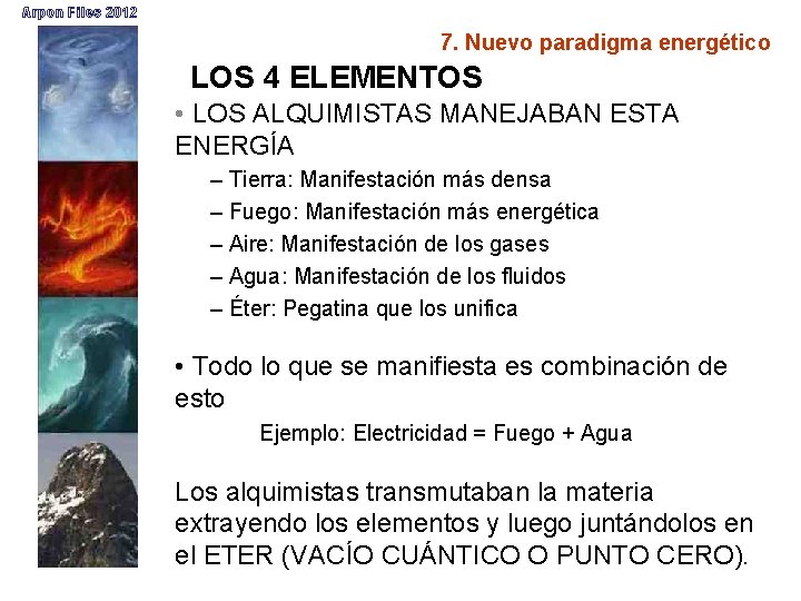 Arpon Files 2012 7. Nuevo paradigma energético LOS 4 ELEMENTOS • LOS ALQUIMISTAS MANEJABAN