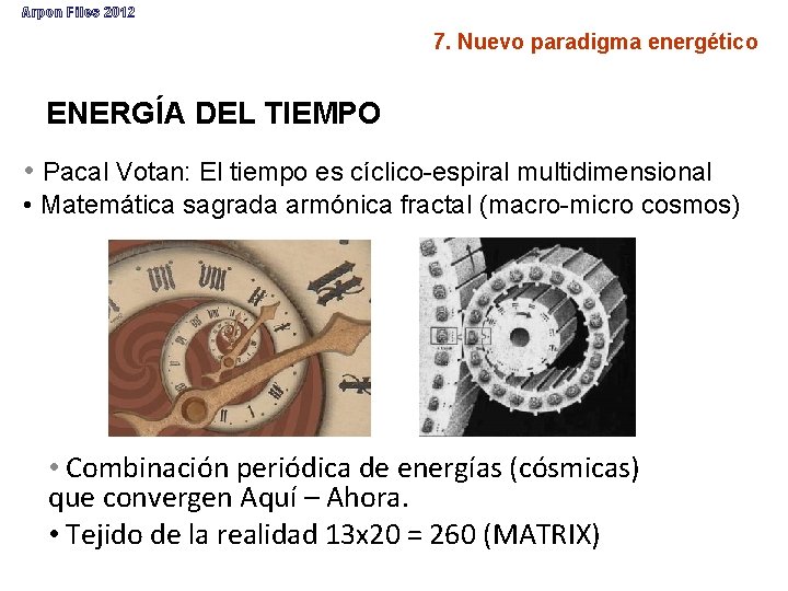 Arpon Files 2012 7. Nuevo paradigma energético ENERGÍA DEL TIEMPO • Pacal Votan: El