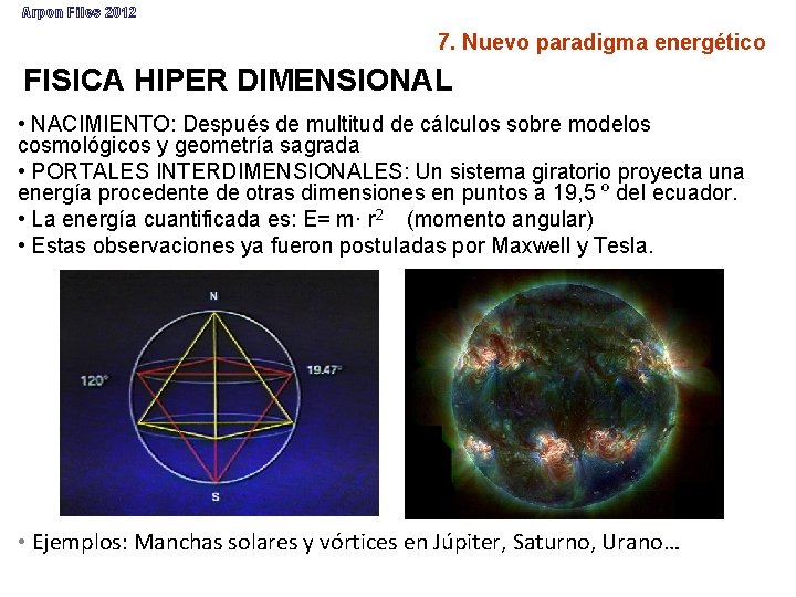 Arpon Files 2012 7. Nuevo paradigma energético FISICA HIPER DIMENSIONAL • NACIMIENTO: Después de