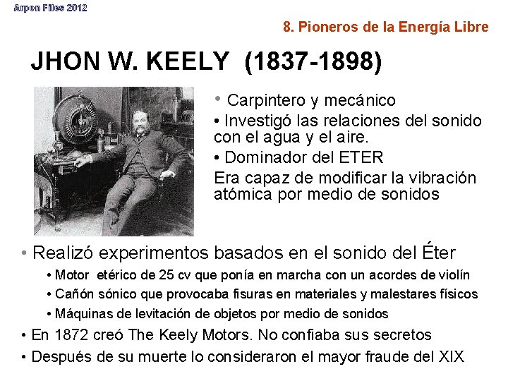 Arpon Files 2012 8. Pioneros de la Energía Libre JHON W. KEELY (1837 -1898)