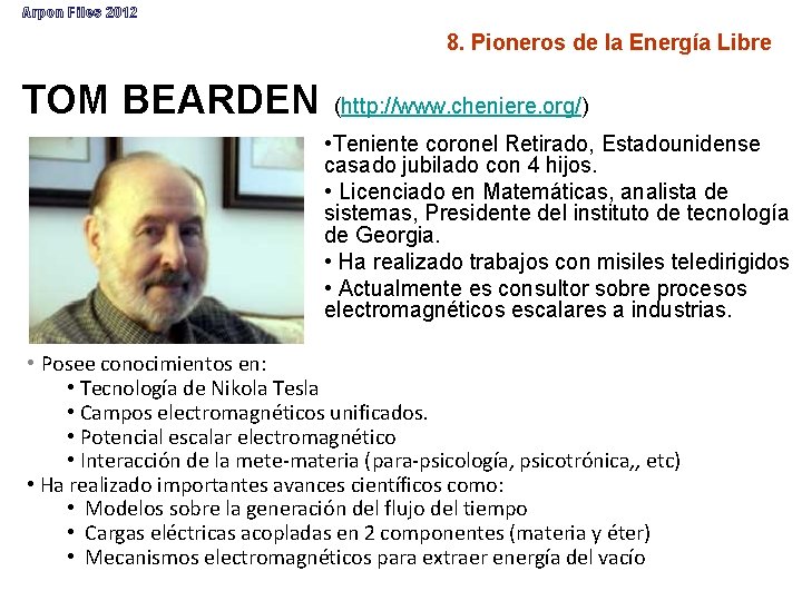 Arpon Files 2012 8. Pioneros de la Energía Libre TOM BEARDEN (http: //www. cheniere.