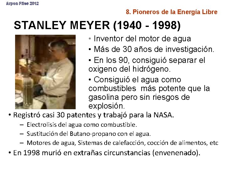 Arpon Files 2012 8. Pioneros de la Energía Libre STANLEY MEYER (1940 - 1998)