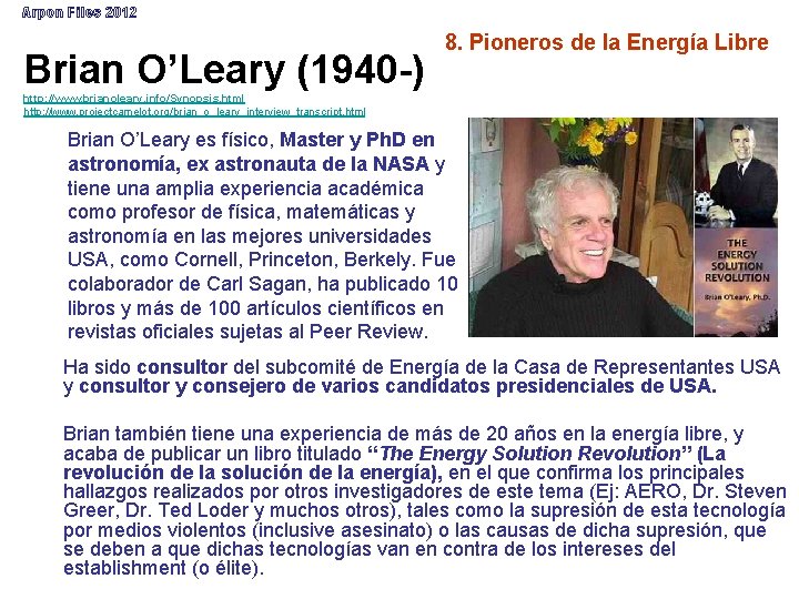 Arpon Files 2012 Brian O’Leary (1940 -) 8. Pioneros de la Energía Libre http: