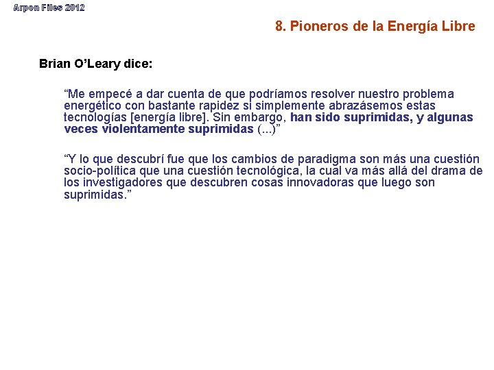 Arpon Files 2012 8. Pioneros de la Energía Libre Brian O’Leary dice: “Me empecé