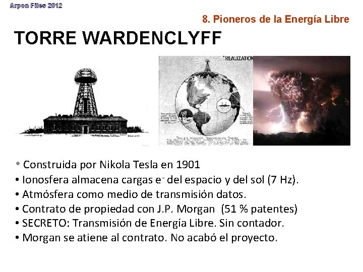 Arpon Files 2012 8. Pioneros de la Energía Libre TORRE WARDENCLYFF • Construida por