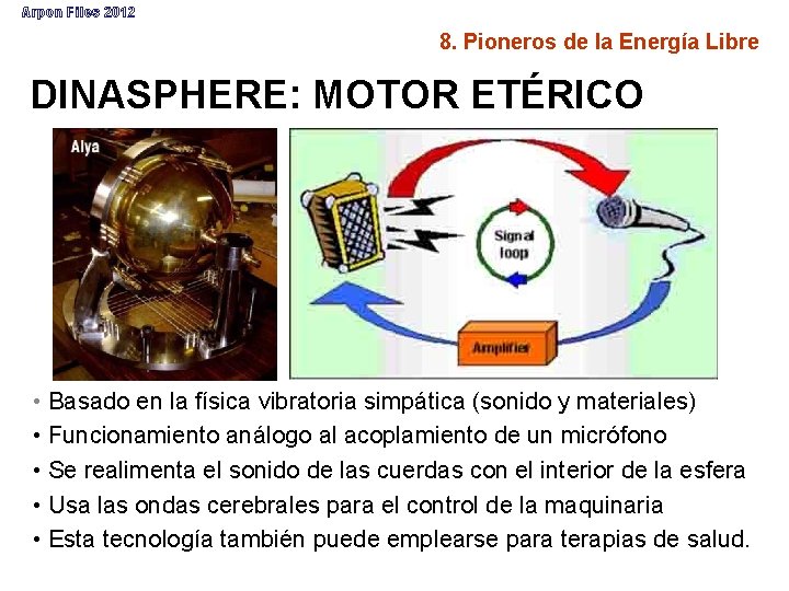 Arpon Files 2012 8. Pioneros de la Energía Libre DINASPHERE: MOTOR ETÉRICO • Basado