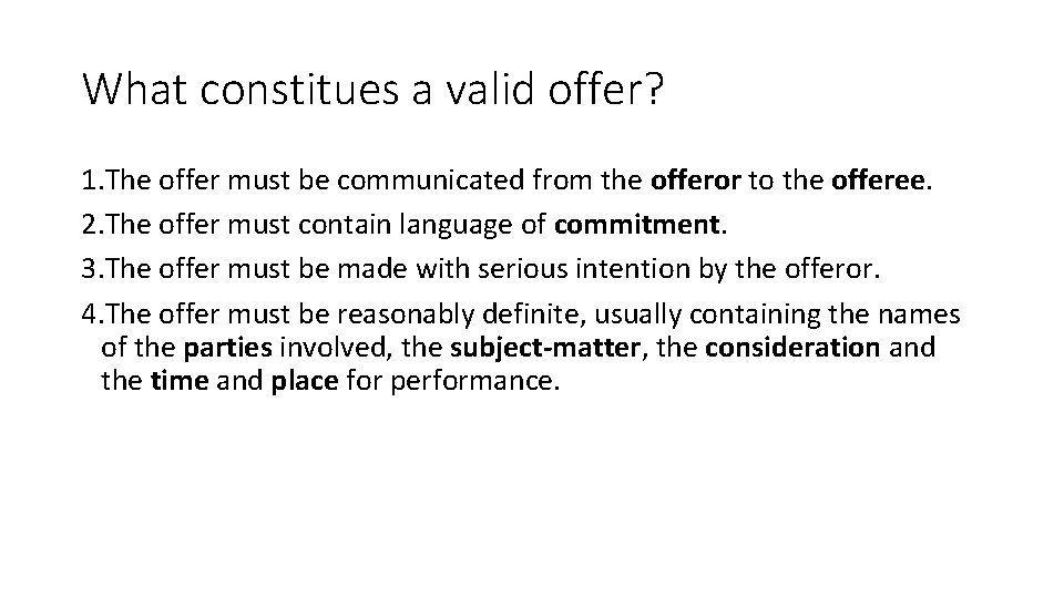 What constitues a valid offer? 1. The offer must be communicated from the offeror What constitues a valid offer? 1. The offer must be communicated from the offeror