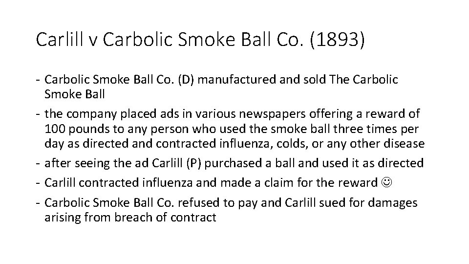 Carlill v Carbolic Smoke Ball Co. (1893) - Carbolic Smoke Ball Co. (D) manufactured Carlill v Carbolic Smoke Ball Co. (1893) - Carbolic Smoke Ball Co. (D) manufactured