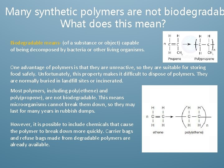 Many synthetic polymers are not biodegradab What does this mean? Biodegradable means- (of a