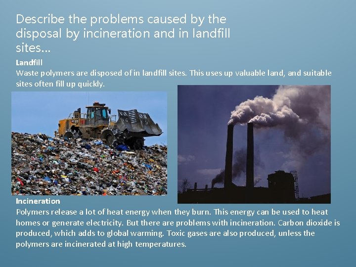 Describe the problems caused by the disposal by incineration and in landfill sites… Landfill