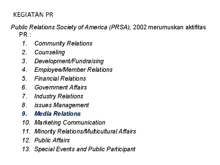 KEGIATAN PR Public Relations Society of America (PRSA), 2002 merumuskan aktifitas PR : 1.