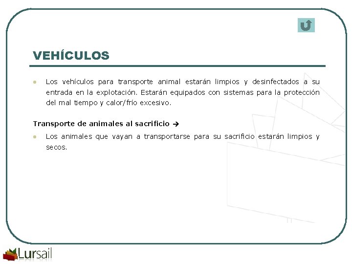 VEHÍCULOS l Los vehículos para transporte animal estarán limpios y desinfectados a su entrada