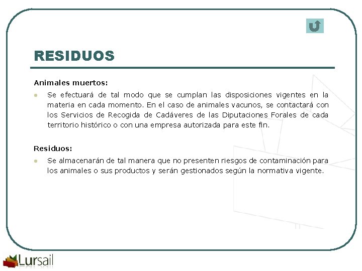 RESIDUOS Animales muertos: l Se efectuará de tal modo que se cumplan las disposiciones