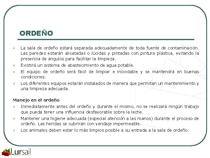 ORDEÑO l La sala de ordeño estará separada adecuadamente de toda fuente de contaminación.