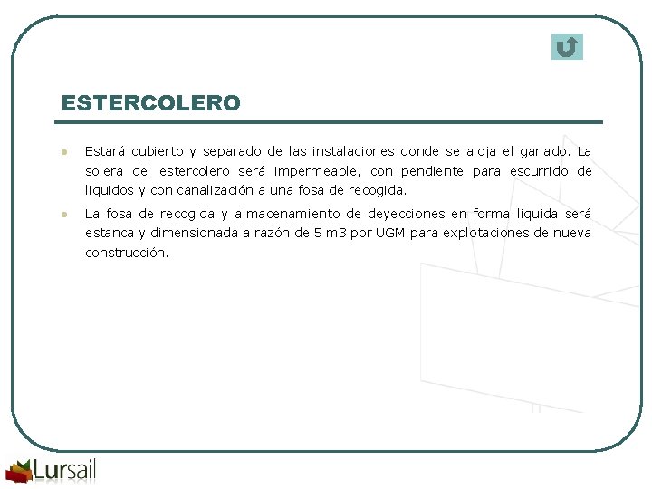 ESTERCOLERO l Estará cubierto y separado de las instalaciones donde se aloja el ganado.