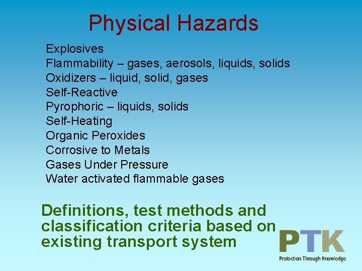 Physical Hazards Explosives Flammability – gases, aerosols, liquids, solids Oxidizers – liquid, solid, gases