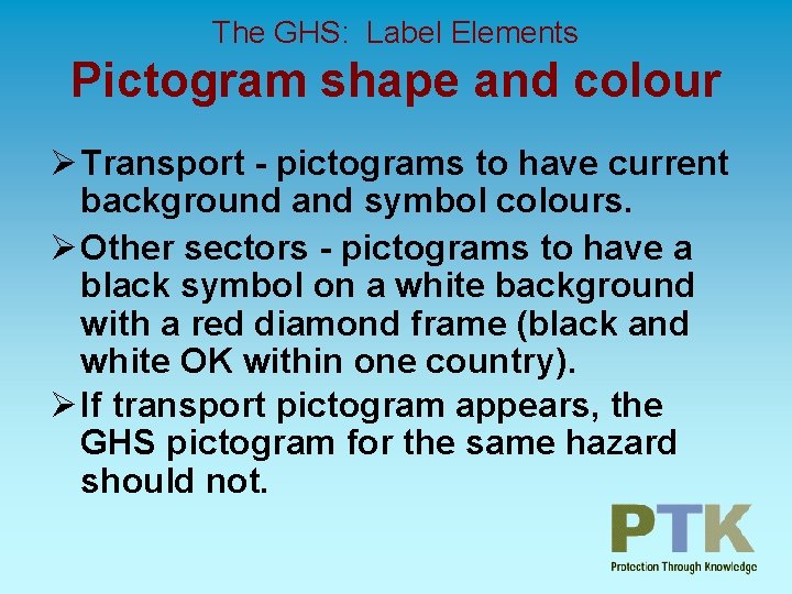 The GHS: Label Elements Pictogram shape and colour Ø Transport - pictograms to have