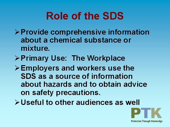 Role of the SDS Ø Provide comprehensive information about a chemical substance or mixture.