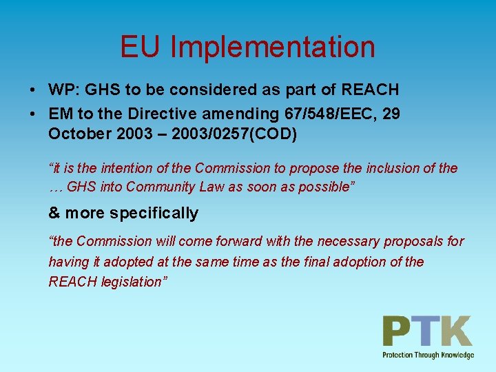 EU Implementation • WP: GHS to be considered as part of REACH • EM