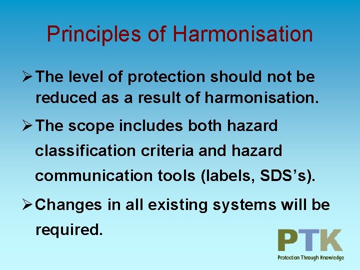 Principles of Harmonisation Ø The level of protection should not be reduced as a