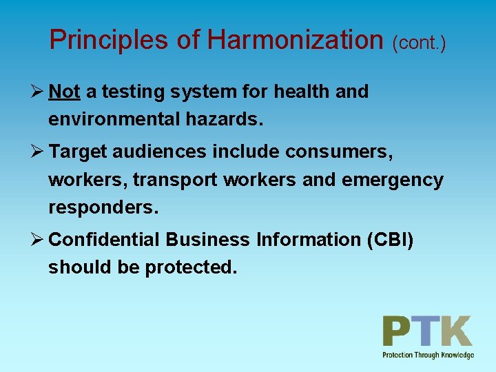 Principles of Harmonization (cont. ) Ø Not a testing system for health and environmental