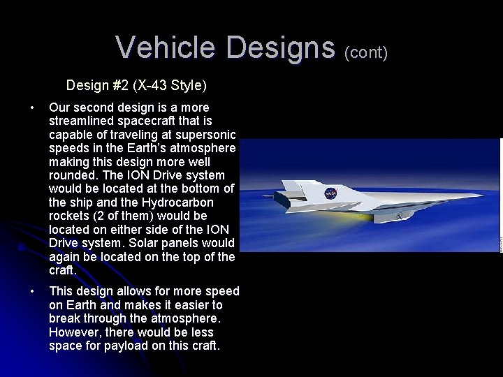 Vehicle Designs (cont) Design #2 (X-43 Style) • Our second design is a more