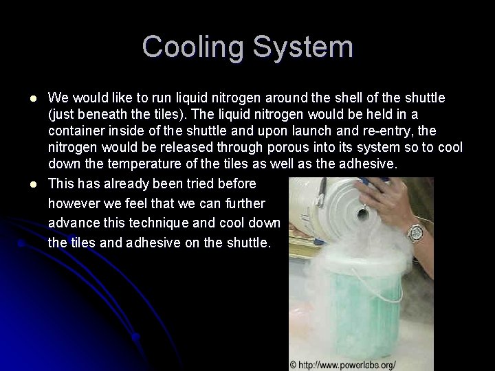 Cooling System l l We would like to run liquid nitrogen around the shell