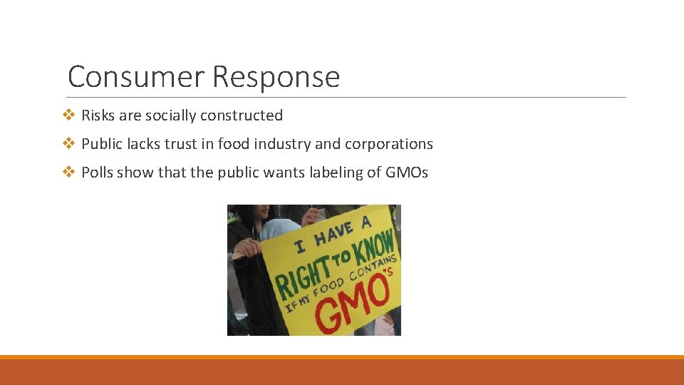 Consumer Response v Risks are socially constructed v Public lacks trust in food industry