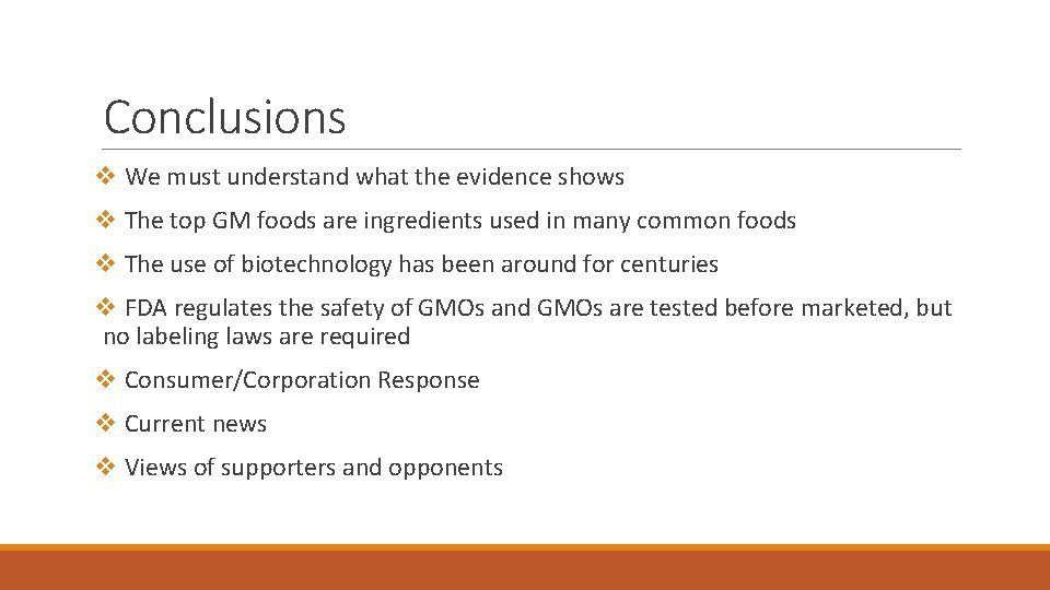 Conclusions v We must understand what the evidence shows v The top GM foods